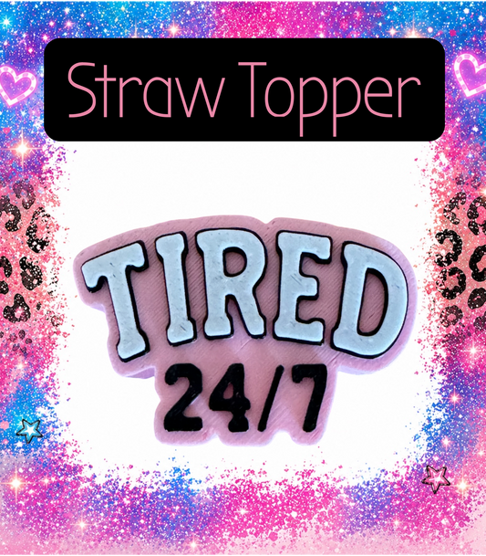 Tired 24/7 Print 3-D Printed Straw Topper