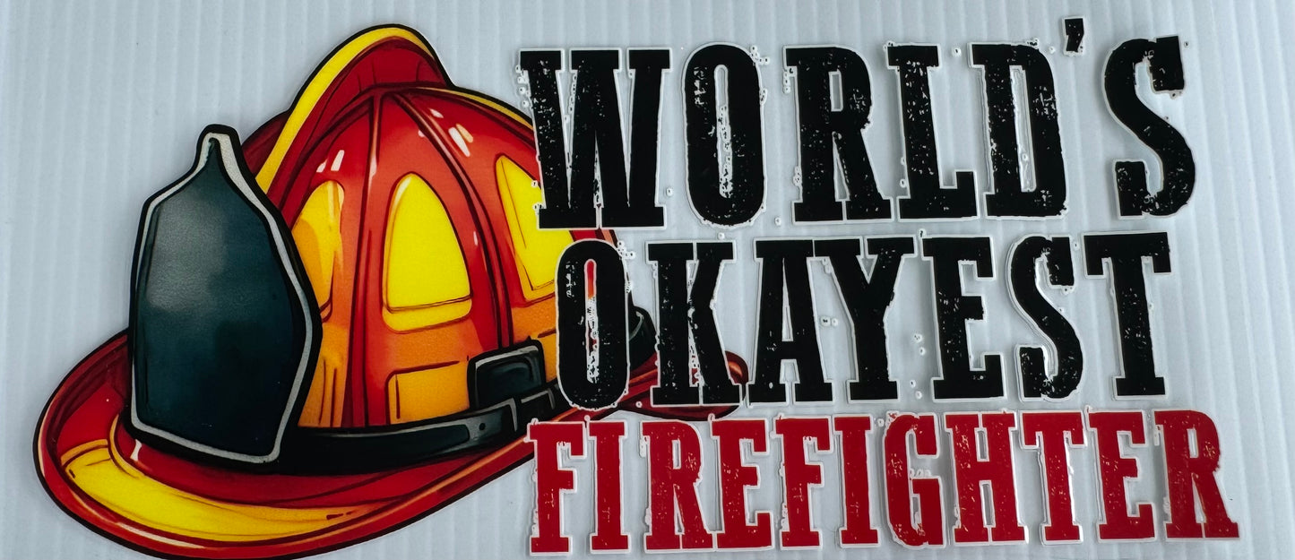 Worlds Okayest Firefighter Wrap