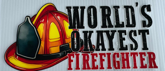 Worlds Okayest Firefighter Wrap